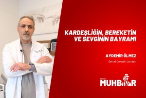 KARDEŞLİĞİN, BEREKETİN VE SEVGİNİN BAYRAMI